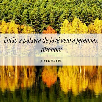Picture 06 - Jeremias 29:30 BSL - Então a palavra de Javé veio a Jeremias, - Bible Verse Picture