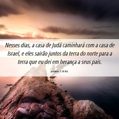 Picture 06 - Jeremias 3:18 BSL - Nesses dias, a casa de Judá caminhará com a - Bible Verse Picture