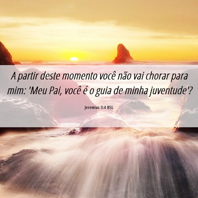 Picture 06 - Jeremias 3:4 BSL - A partir deste momento você não vai chorar para - Bible Verse Picture