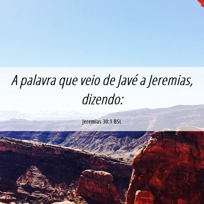 Picture 06 - Jeremias 30:1 BSL - A palavra que veio de Javé a Jeremias, - Bible Verse Picture