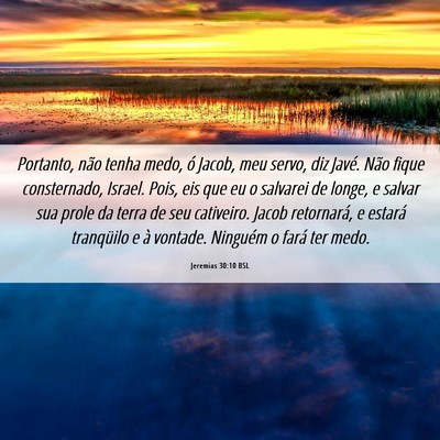 Picture 06 - Jeremias 30:10 BSL - Portanto, não tenha medo, ó Jacob, meu servo, - Bible Verse Picture