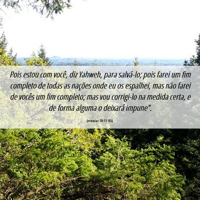 Picture 06 - Jeremias 30:11 BSL - Pois estou com você, diz Yahweh, para salvá-lo; - Bible Verse Picture