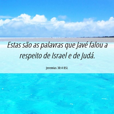 Picture 06 - Jeremias 30:4 BSL - Estas são as palavras que Javé falou a respeito - Bible Verse Picture