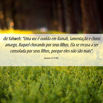 Picture 06 - Jeremias 31:15 BSL - diz Yahweh: “Uma voz é ouvida em Ramah, - Bible Verse Picture