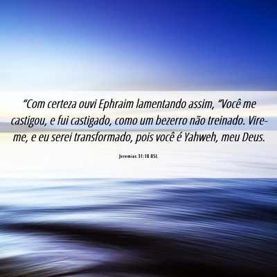 Picture 06 - Jeremias 31:18 BSL - “Com certeza ouvi Ephraim lamentando assim, - Bible Verse Picture