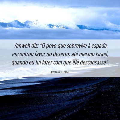 Picture 06 - Jeremias 31:2 BSL - Yahweh diz: “O povo que sobrevive à espada - Bible Verse Picture