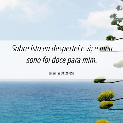 Picture 06 - Jeremias 31:26 BSL - Sobre isto eu despertei e vi; e meu sono foi doce - Bible Verse Picture