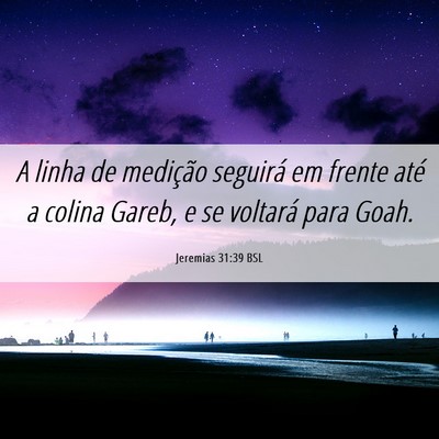 Picture 06 - Jeremias 31:39 BSL - A linha de medição seguirá em frente até a - Bible Verse Picture