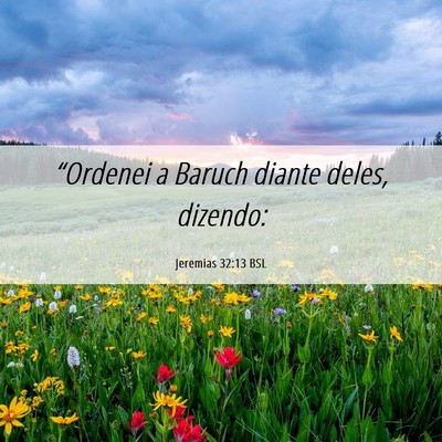 Picture 06 - Jeremias 32:13 BSL - “Ordenei a Baruch diante deles, - Bible Verse Picture