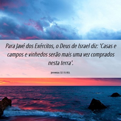 Picture 06 - Jeremias 32:15 BSL - Para Javé dos Exércitos, o Deus de Israel diz: - Bible Verse Picture