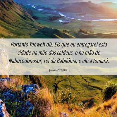 Picture 06 - Jeremias 32:28 BSL - Portanto Yahweh diz: Eis que eu entregarei esta - Bible Verse Picture