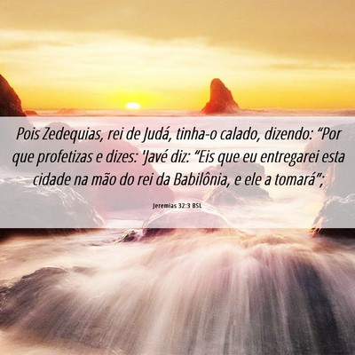 Picture 06 - Jeremias 32:3 BSL - Pois Zedequias, rei de Judá, tinha-o calado, - Bible Verse Picture