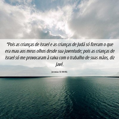 Picture 06 - Jeremias 32:30 BSL - “Pois as crianças de Israel e as crianças de - Bible Verse Picture