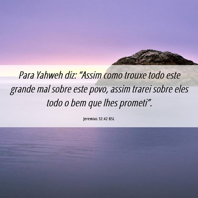 Picture 06 - Jeremias 32:42 BSL - Para Yahweh diz: “Assim como trouxe todo este - Bible Verse Picture