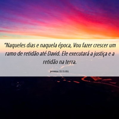 Picture 06 - Jeremias 33:15 BSL - “Naqueles dias e naquela época, Vou fazer - Bible Verse Picture