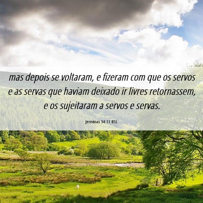 Picture 06 - Jeremias 34:11 BSL - mas depois se voltaram, e fizeram com que os - Bible Verse Picture