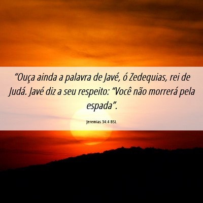 Picture 06 - Jeremias 34:4 BSL - “Ouça ainda a palavra de Javé, ó Zedequias, - Bible Verse Picture
