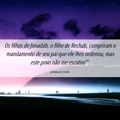 Picture 06 - Jeremias 35:16 BSL - Os filhos de Jonadab, o filho de Rechab, - Bible Verse Picture