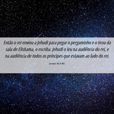 Picture 06 - Jeremias 36:21 BSL - Então o rei enviou a Jehudi para pegar o - Bible Verse Picture