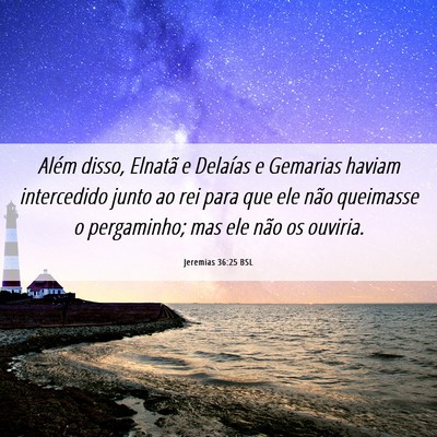 Picture 06 - Jeremias 36:25 BSL - Além disso, Elnatã e Delaías e Gemarias haviam - Bible Verse Picture