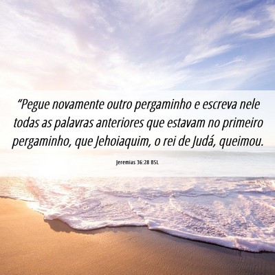 Picture 06 - Jeremias 36:28 BSL - “Pegue novamente outro pergaminho e escreva - Bible Verse Picture