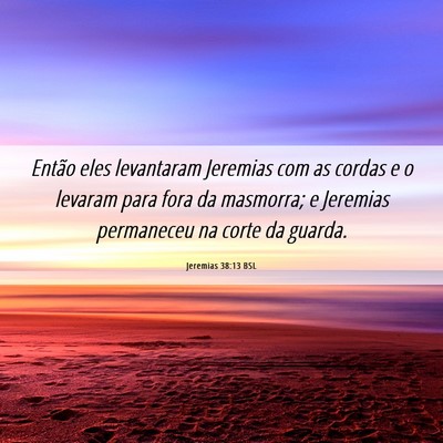 Picture 06 - Jeremias 38:13 BSL - Então eles levantaram Jeremias com as cordas e o - Bible Verse Picture