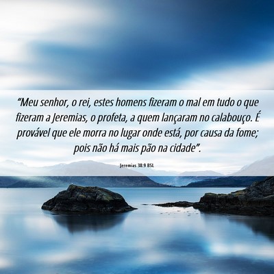 Picture 06 - Jeremias 38:9 BSL - “Meu senhor, o rei, estes homens fizeram o mal - Bible Verse Picture