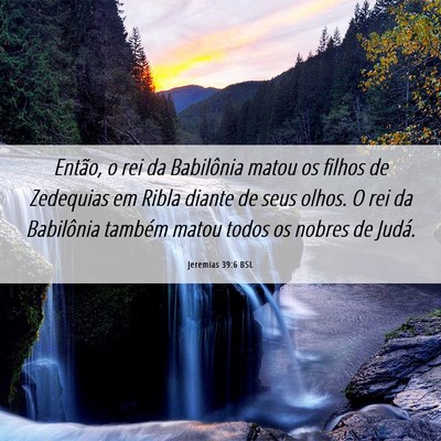 Picture 06 - Jeremias 39:6 BSL - Então, o rei da Babilônia matou os filhos de - Bible Verse Picture