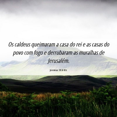 Picture 06 - Jeremias 39:8 BSL - Os caldeus queimaram a casa do rei e as casas do - Bible Verse Picture