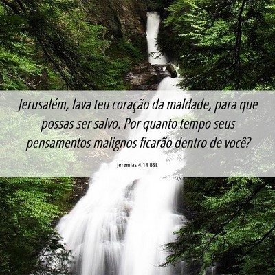 Picture 06 - Jeremias 4:14 BSL - Jerusalém, lava teu coração da maldade, para - Bible Verse Picture