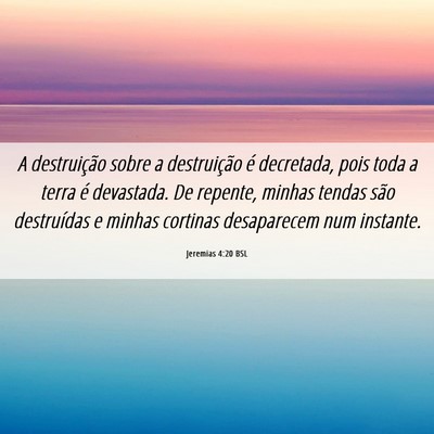 Picture 06 - Jeremias 4:20 BSL - A destruição sobre a destruição é decretada, - Bible Verse Picture