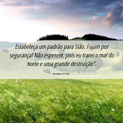 Picture 06 - Jeremias 4:6 BSL - Estabeleça um padrão para Sião. Fujam por - Bible Verse Picture