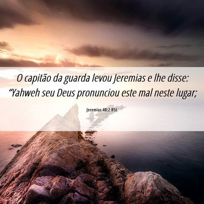 Picture 06 - Jeremias 40:2 BSL - O capitão da guarda levou Jeremias e lhe disse: - Bible Verse Picture