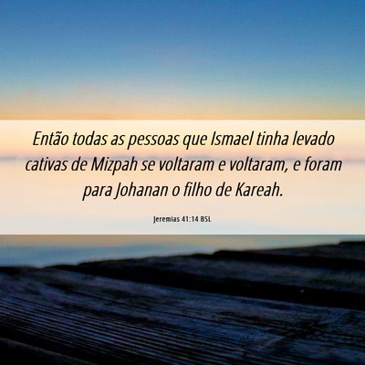 Picture 06 - Jeremias 41:14 BSL - Então todas as pessoas que Ismael tinha levado - Bible Verse Picture