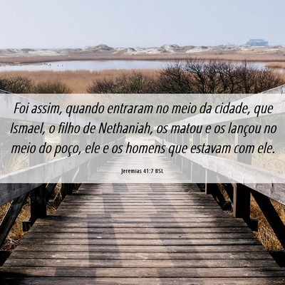 Picture 06 - Jeremias 41:7 BSL - Foi assim, quando entraram no meio da cidade, que - Bible Verse Picture