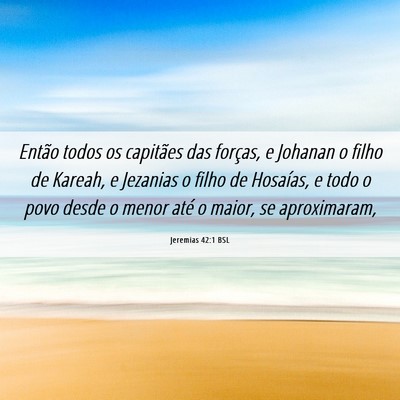 Picture 06 - Jeremias 42:1 BSL - Então todos os capitães das forças, e Johanan - Bible Verse Picture