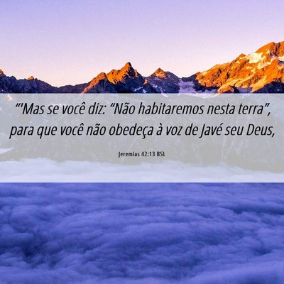 Picture 06 - Jeremias 42:13 BSL - “'Mas se você diz: “Não habitaremos nesta - Bible Verse Picture
