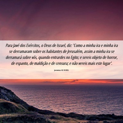 Picture 06 - Jeremias 42:18 BSL - Para Javé dos Exércitos, o Deus de Israel, diz: - Bible Verse Picture
