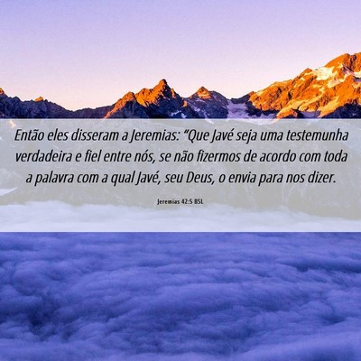 Picture 06 - Jeremias 42:5 BSL - Então eles disseram a Jeremias: “Que Javé - Bible Verse Picture