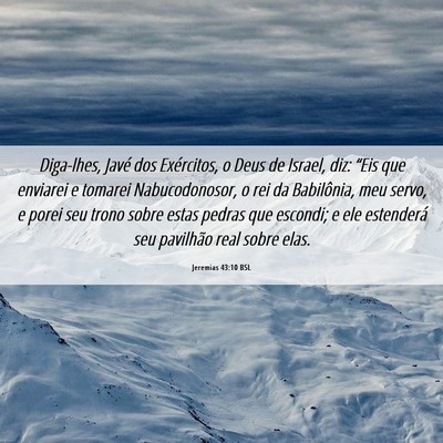 Picture 06 - Jeremias 43:10 BSL - Diga-lhes, Javé dos Exércitos, o Deus de - Bible Verse Picture