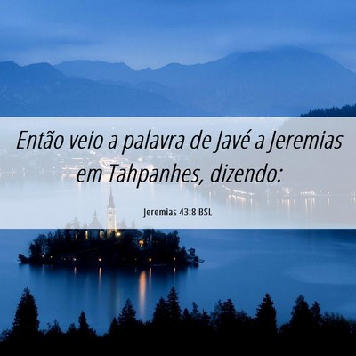 Picture 06 - Jeremias 43:8 BSL - Então veio a palavra de Javé a Jeremias em - Bible Verse Picture