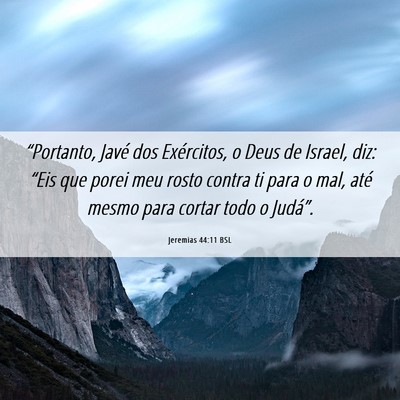 Picture 06 - Jeremias 44:11 BSL - “Portanto, Javé dos Exércitos, o Deus de - Bible Verse Picture