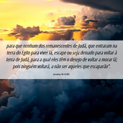 Picture 06 - Jeremias 44:14 BSL - para que nenhum dos remanescentes de Judá, que - Bible Verse Picture