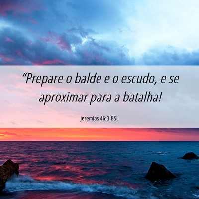 Picture 06 - Jeremias 46:3 BSL - “Prepare o balde e o escudo, e se aproximar - Bible Verse Picture