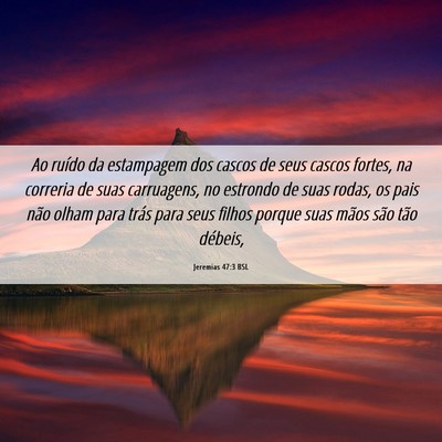 Picture 06 - Jeremias 47:3 BSL - Ao ruído da estampagem dos cascos de seus cascos - Bible Verse Picture