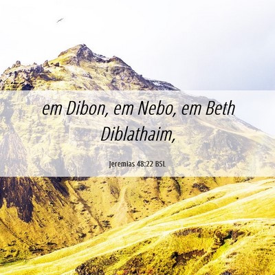 Picture 06 - Jeremias 48:22 BSL - em Dibon, em Nebo, em Beth - Bible Verse Picture
