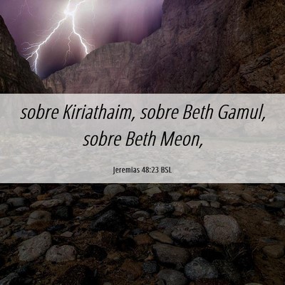 Picture 06 - Jeremias 48:23 BSL - sobre Kiriathaim, sobre Beth Gamul, sobre Beth - Bible Verse Picture