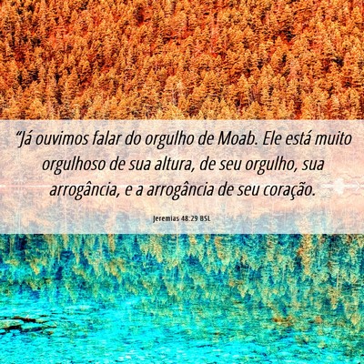 Picture 06 - Jeremias 48:29 BSL - “Já ouvimos falar do orgulho de Moab. Ele - Bible Verse Picture