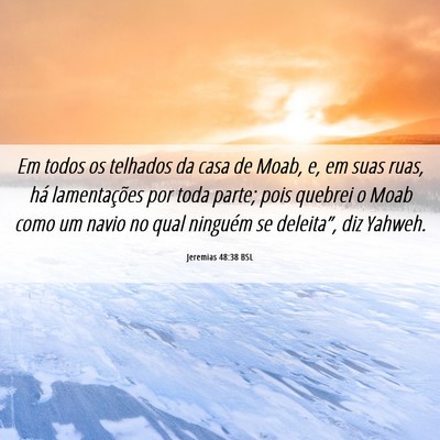 Picture 06 - Jeremias 48:38 BSL - Em todos os telhados da casa de Moab, e, em suas - Bible Verse Picture