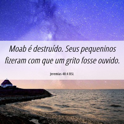 Picture 06 - Jeremias 48:4 BSL - Moab é destruído. Seus pequeninos fizeram com - Bible Verse Picture